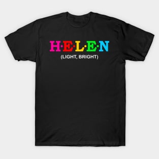 Helen - Light, Bright. T-Shirt